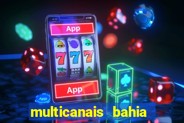 multicanais bahia ao vivo